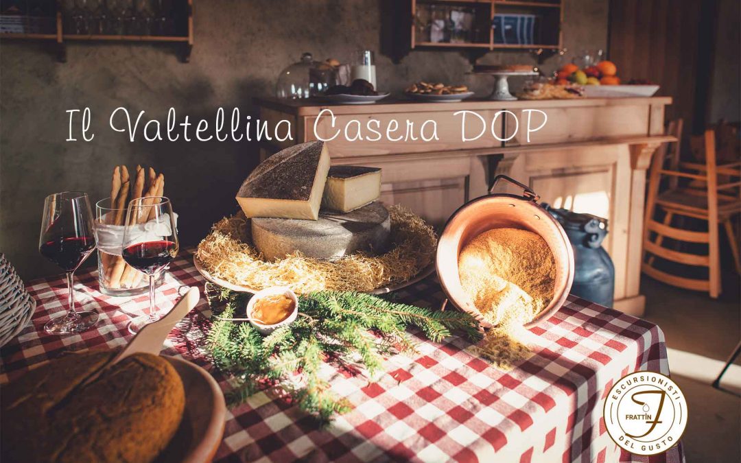 La bontà della Valtellina: il Valtellina Casera DOP